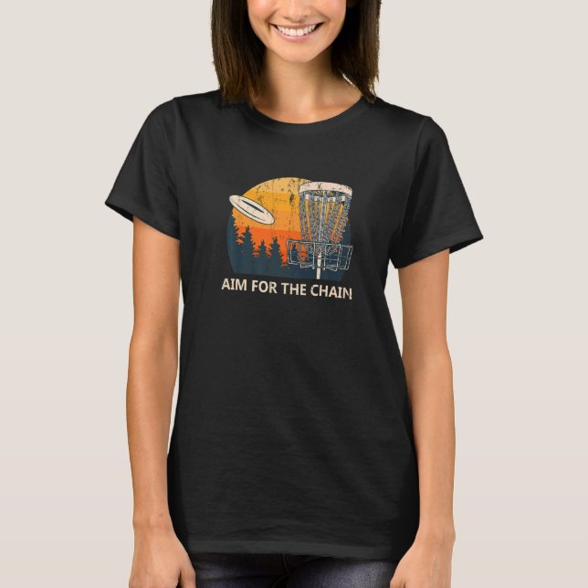 Aim For The Chain Disc Golf Contest Golfer Games T-Shirt (Front)