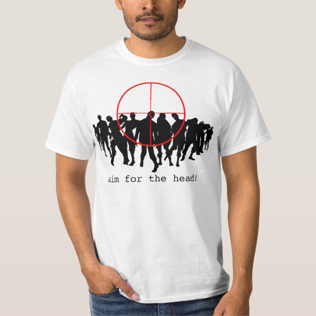 Aim for the head! T-Shirt (Front)