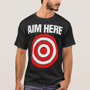 Aim Here Archery Darts Archer T-Shirt