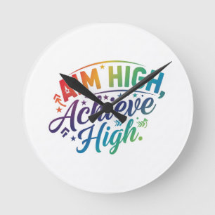 Aim High, Achieve High. Round Clock