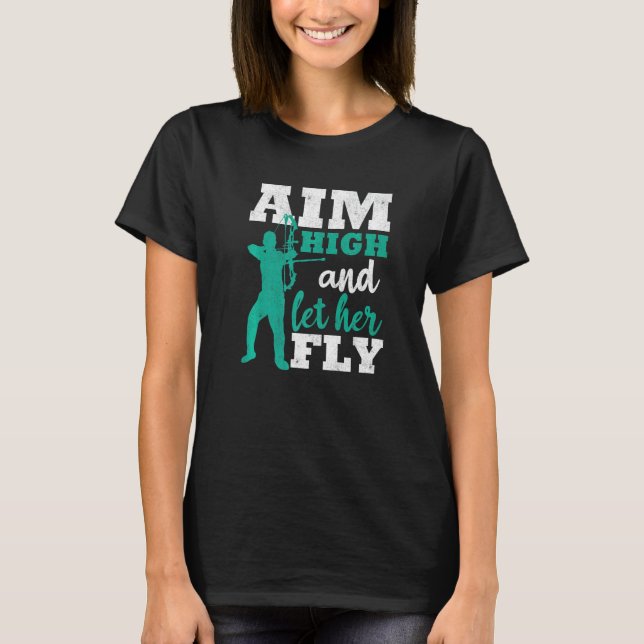 Aim High And Let Her Fly Archer Men Bow Hunting Ar T-Shirt (Front)