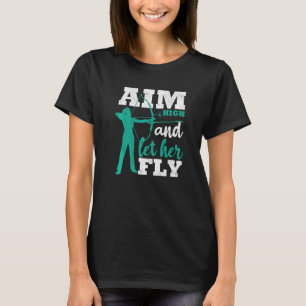 Aim High And Let Her Fly Archer Women Bow Hunting  T-Shirt