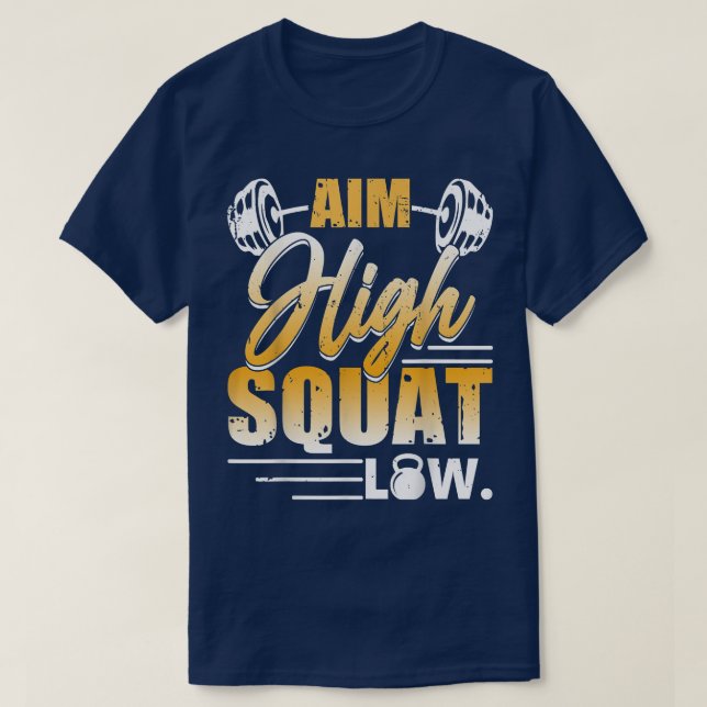 Aim High Squat Low Workout Eercise Motivation  T-Shirt (Design Front)
