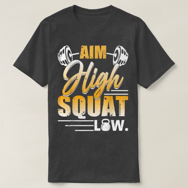 Aim High Squat Low Workout Exercise Motivation  T-Shirt (Design Front)