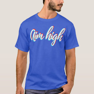 Aim high T-Shirt