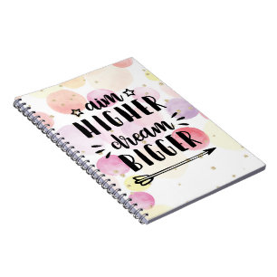 Aim Higher Dream Bigger Notebook