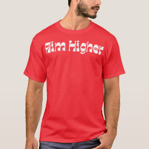 Aim Higher Retro Typography Motivational and Inspi T-Shirt