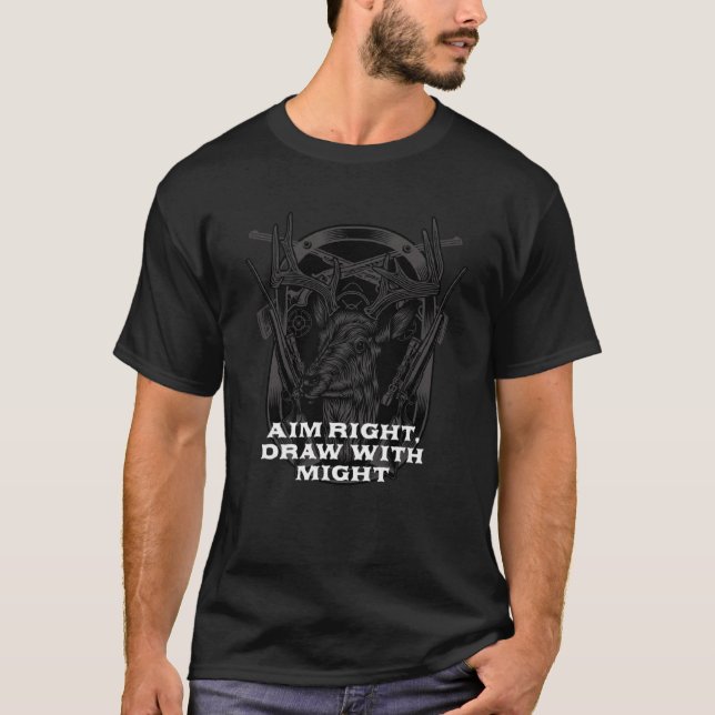 Aim Right and Draw Hunting  Hunter Technique T-Shirt (Front)