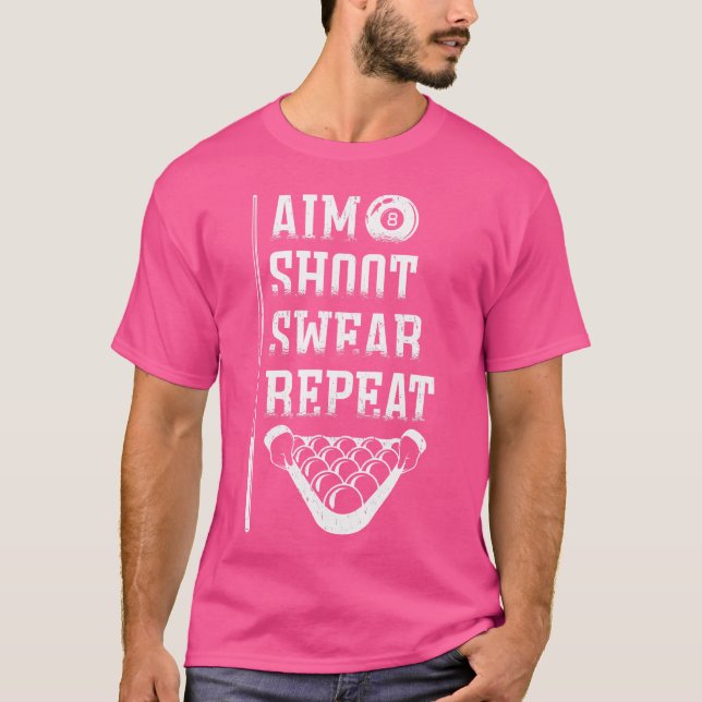 Aim Shoot r Repeat Pool Player Funny Billiard T-Shirt (Front)