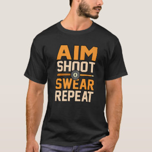 Aim Shoot Repeat Billiards Snooker Pool Player Gra T-Shirt