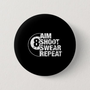 Aim Shoot Swear Repeat 8 Ball Pool Billiards Playe 2 Inch Round Button