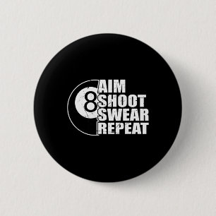 Aim Shoot Swear Repeat 8 Ball Pool Billiards Playe 2 Inch Round Button