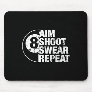 Aim Shoot Swear Repeat 8 Ball Pool Billiards Playe Mouse Pad