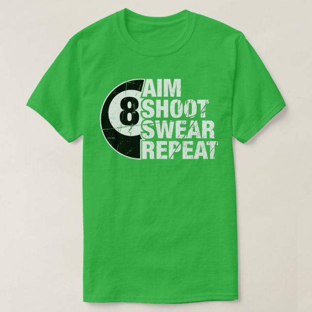 Aim Shoot Swear Repeat 8 Ball Pool Billiards Playe T-Shirt (Design Front)