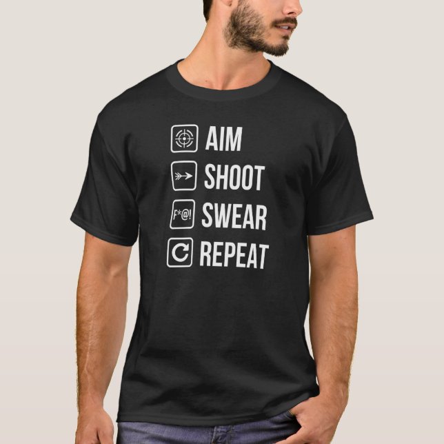 Aim Shoot Swear Repeat  Archery Life Joke T-Shirt (Front)
