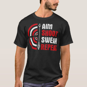 Aim Shoot Swear Repeat Archery  T-Shirt