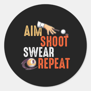 Aim Shoot Swear Repeat Billards And Pool Classic Round Sticker