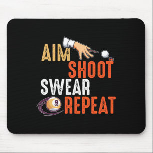 Aim Shoot Swear Repeat Billards And Pool  Mouse Pad