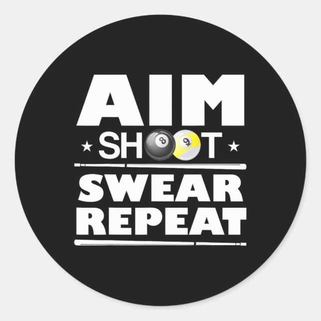 Aim Shoot Swear Repeat Billiards Funny Pool Billia Classic Round Sticker (Front)