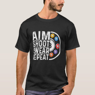 Aim Shoot Swear Repeat Billiards Players Billiards T-Shirt