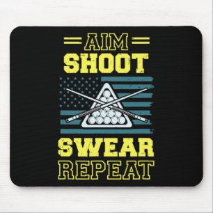 Aim Shoot Swear Repeat Billiards Pool Table Americ Mouse Pad