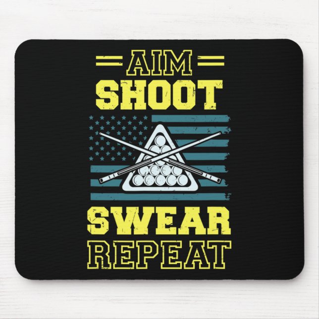 Aim Shoot Swear Repeat Billiards Pool Table Americ Mouse Pad (Front)