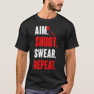 Aim Shoot Swear Repeat Dart Game Dart Player T-Shirt