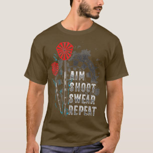 Aim Shoot Swear Repeat Dart Gift Idea funny T-Shirt