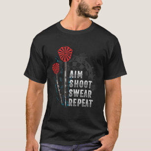 Aim Shoot Swear Repeat Dart  Idea T-Shirt