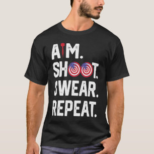 Aim Shoot Swear Repeat Dartboard Target Bullseye T-Shirt