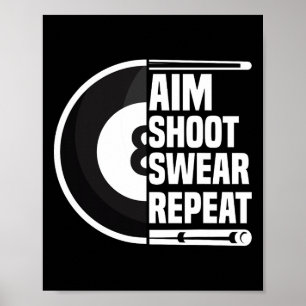Aim Shoot Swear Repeat - Funny 8 Ball Player Pool  Poster