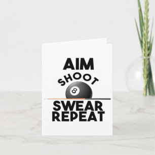 Aim Shoot Swear Repeat - Funny Billiards - 8 Ball Card