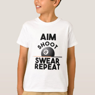 Aim Shoot Swear Repeat - Funny Billiards - 8 Ball T-Shirt