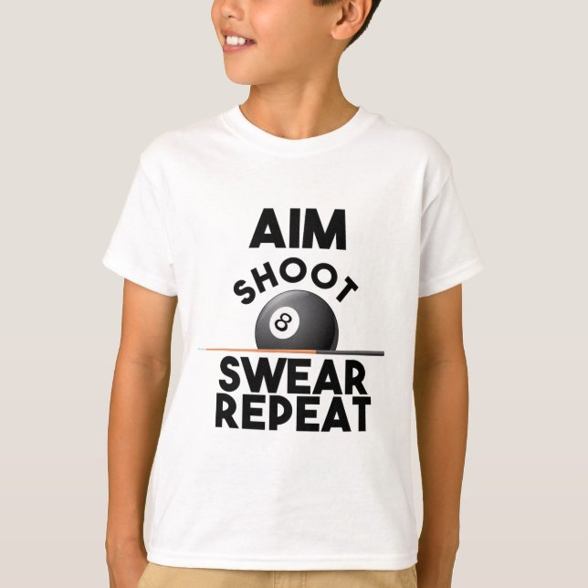 Aim Shoot Swear Repeat - Funny Billiards - 8 Ball  T-Shirt (Front)