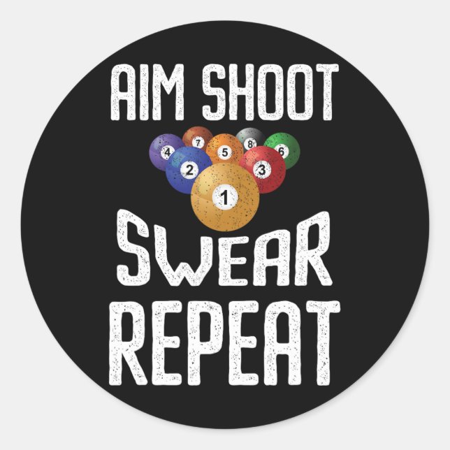 Aim Shoot Swear Repeat Funny Billiards Player Pool Classic Round Sticker (Front)