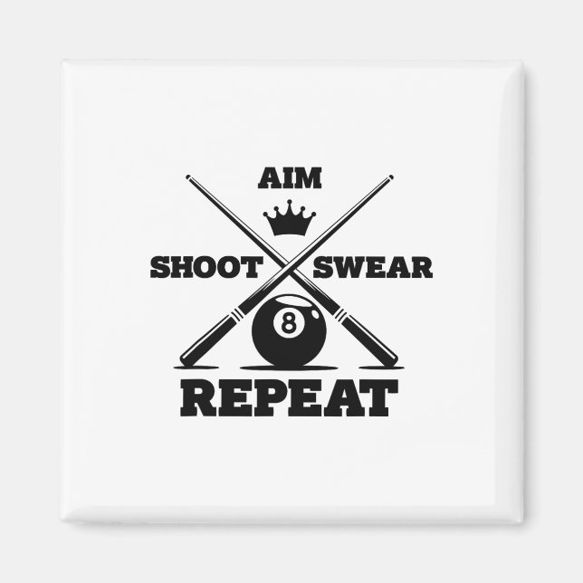 Aim Shoot Swear Repeat Funny Pool Billiards And Sn Magnet (Front)