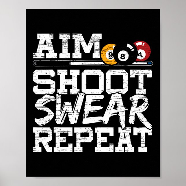 Aim Shoot Swear Repeat Made For A Pool Billiards P Poster (Front)