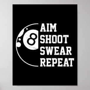 Aim Shoot Swear Repeat Pool Billiard Snooker Chalk Poster