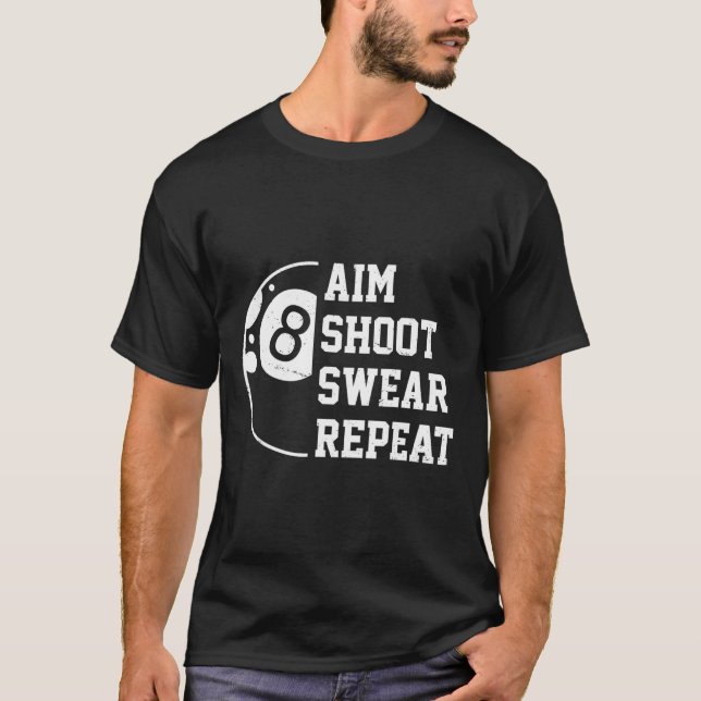 Aim Shoot Swear Repeat Pool Billiard Snooker Chalk T-Shirt (Front)