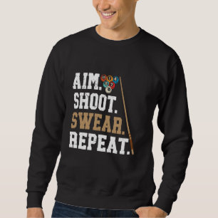 Aim Shoot Swear Repeat - Pool Billiard Sweatshirt