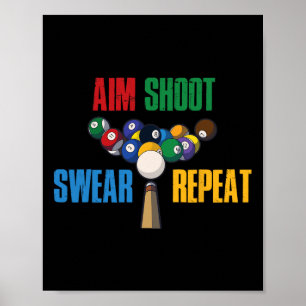 Aim Shoot Swear Repeat Pool Billiards Poster