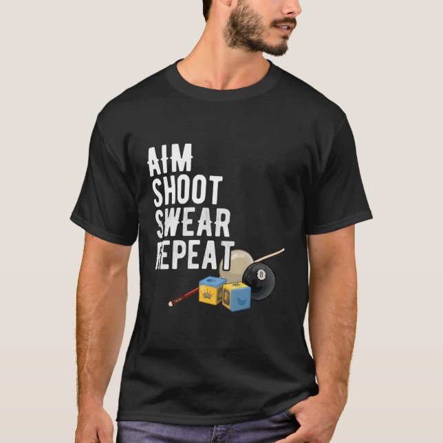 Aim Shoot Swear Repeat Pool Player Hall Shark Bill T-Shirt (Front)