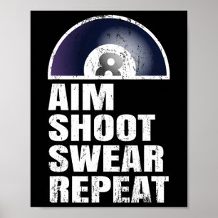 Aim Shoot Swear Repeat - Snooker Pool Player Billi Poster