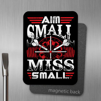 Aim Small Miss Small - Dart Player Magnet
