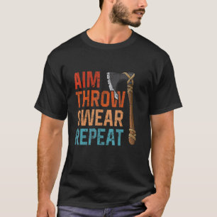 Aim Throw Swear Repeat axe throwing hatchet throwe T-Shirt