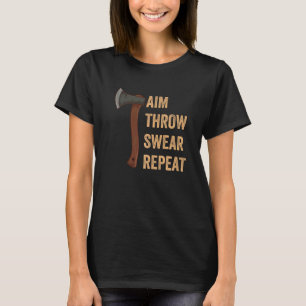 Aim Throw Swear Repeat Axe Throwing Lumberjack 1 T-Shirt