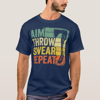 Aim Throw Swear Repeat Hatchet Vintage Funny Axe T T-Shirt