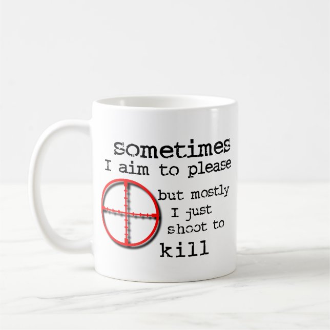 Aim To Please, Shoot To Kill Funny Mug Humour (Left)