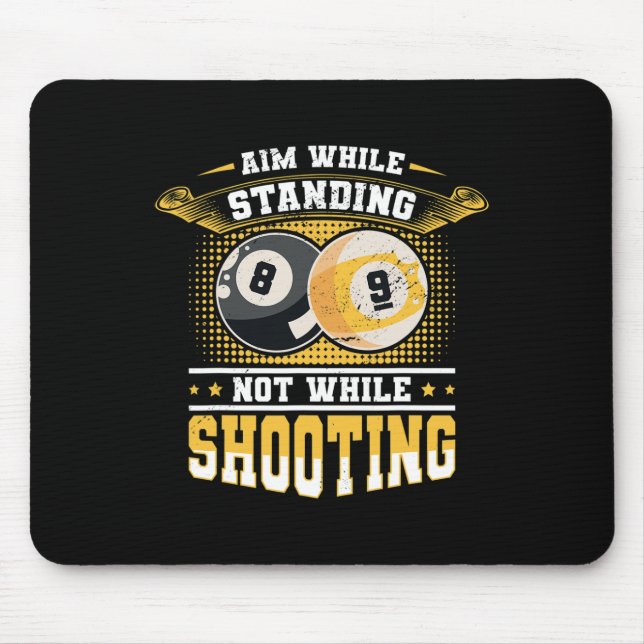 Aim While Standing Not While Shooting Billard Pool Mouse Pad (Front)