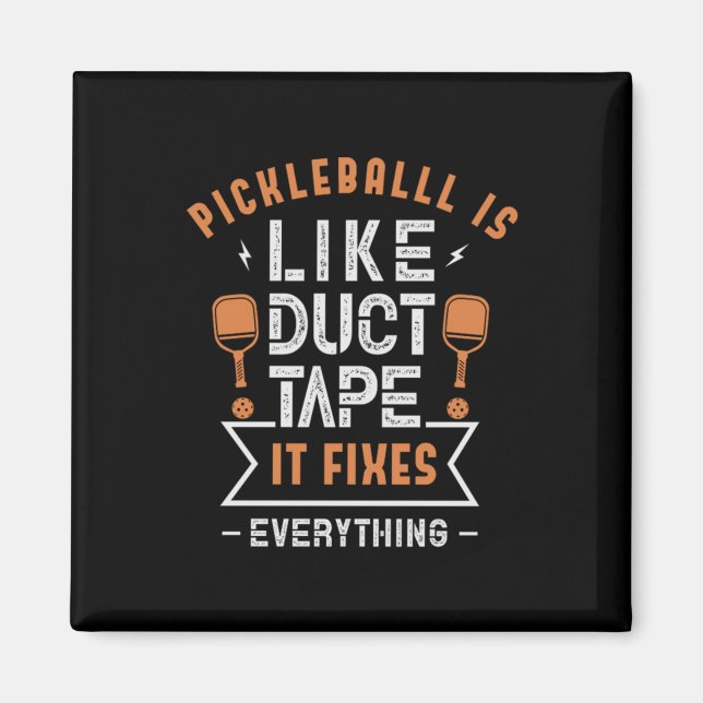 Aimant 107.Pickleball est comme Duct Tape Il fixe tout (Devant)